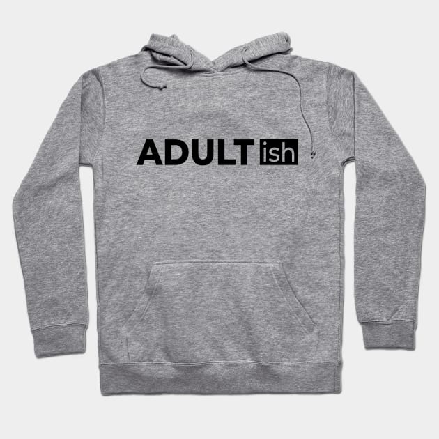 Adult-ish is a great funny Hoodie by 397House